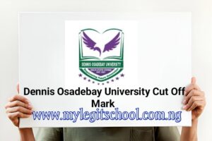 Dennis Osadebay University Cut Off Mark for all courses