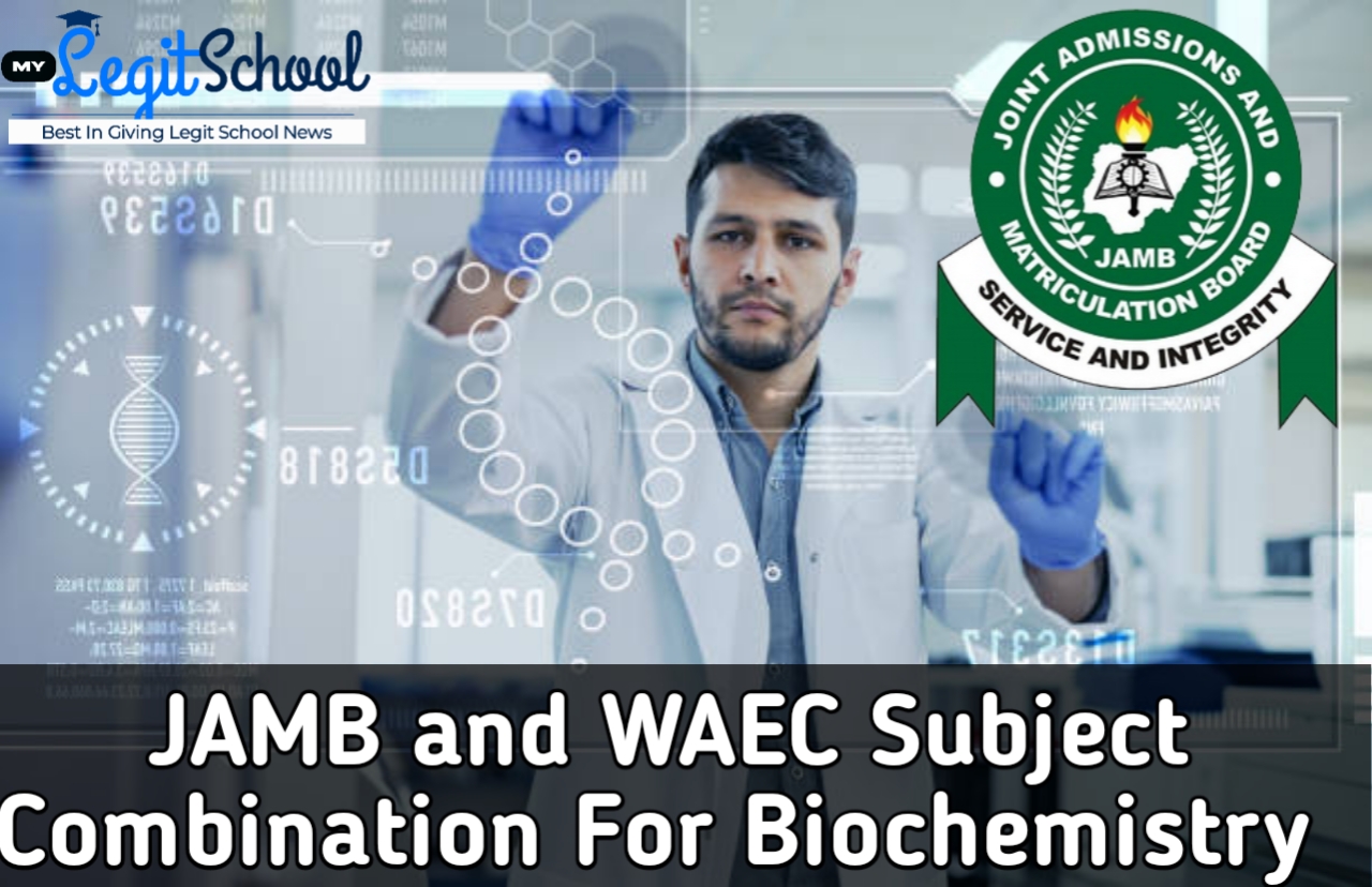 JAMB and WAEC Subject Combination For Biochemistry