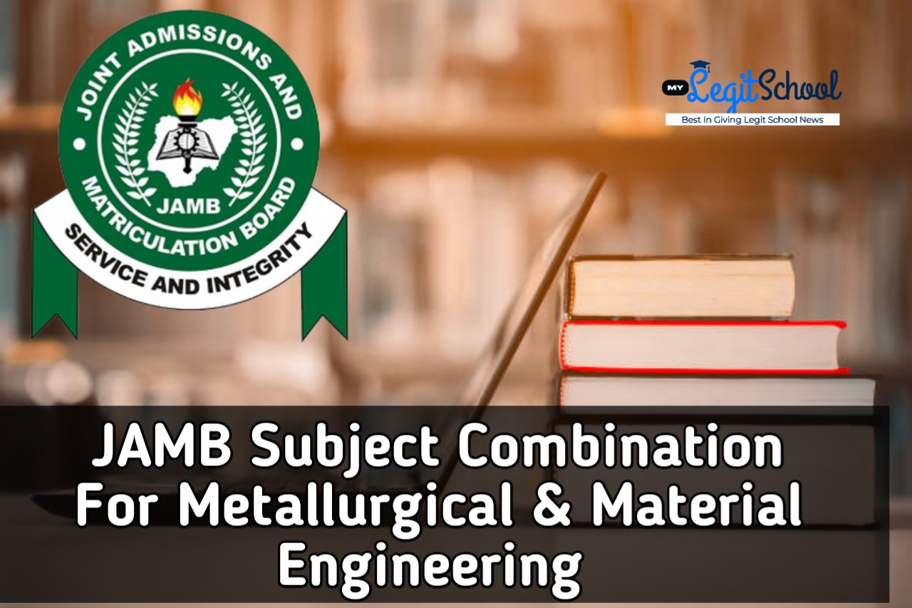 JAMB Subject Combination for Metallurgical & Material Engineering