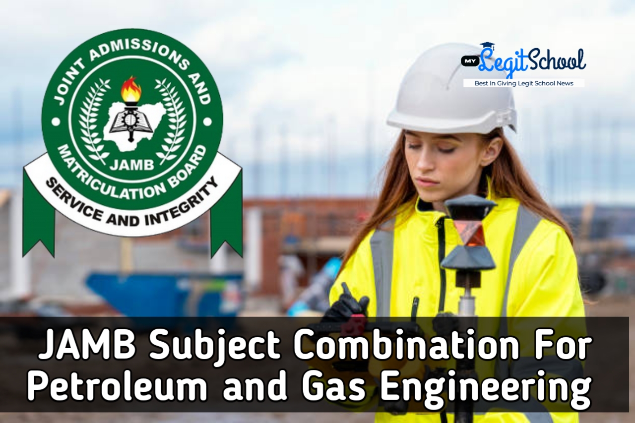 JAMB Subject Combination For Petroleum and Gas Engineering